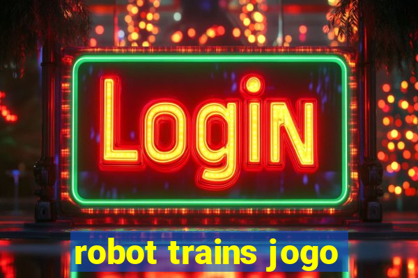 robot trains jogo